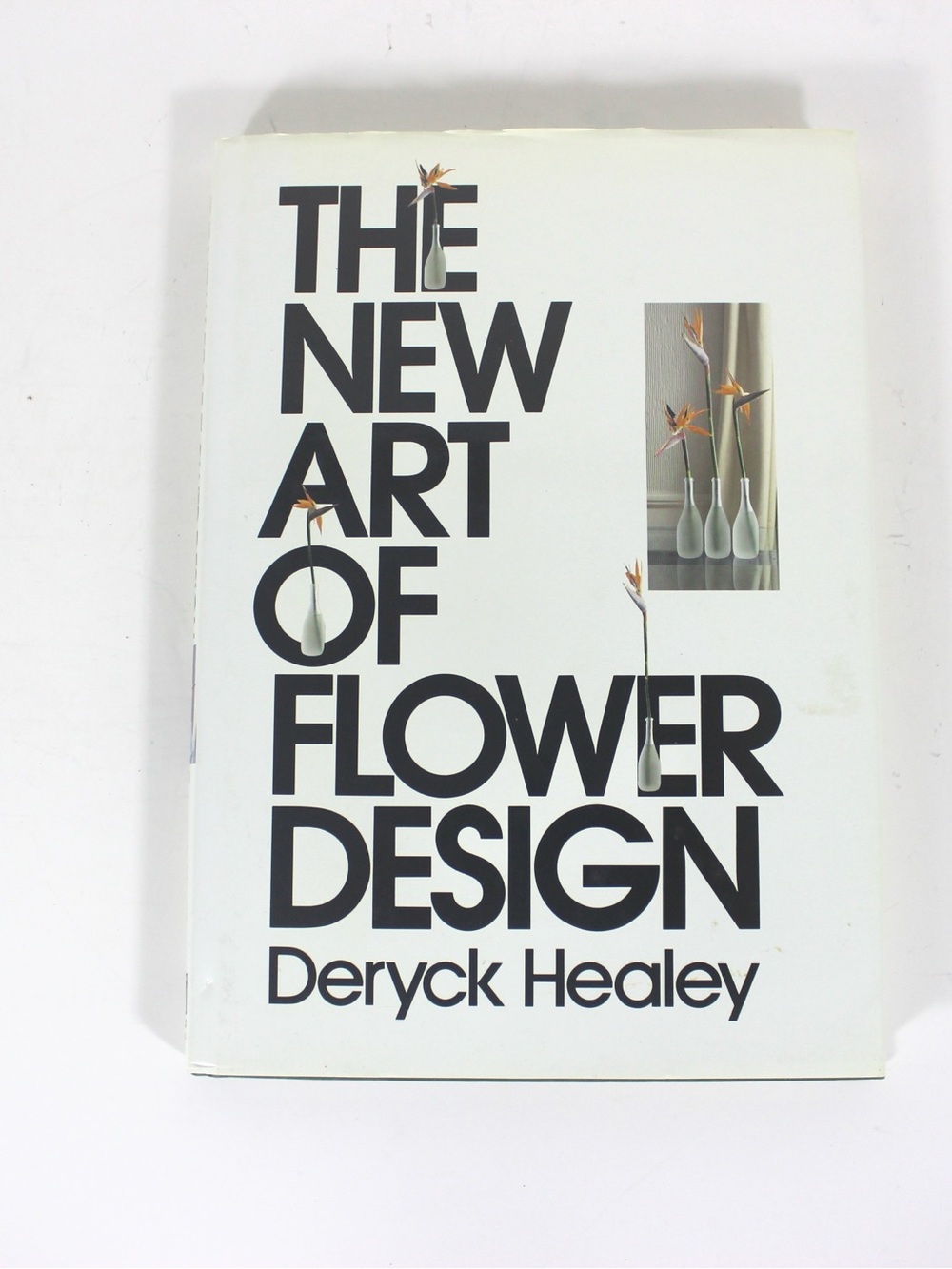 1986 The New Art of Flower Design Deryck Healey Hard Cover Coffee Table Book
